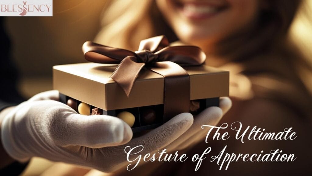 The Ultimate Gesture of Appreciation

