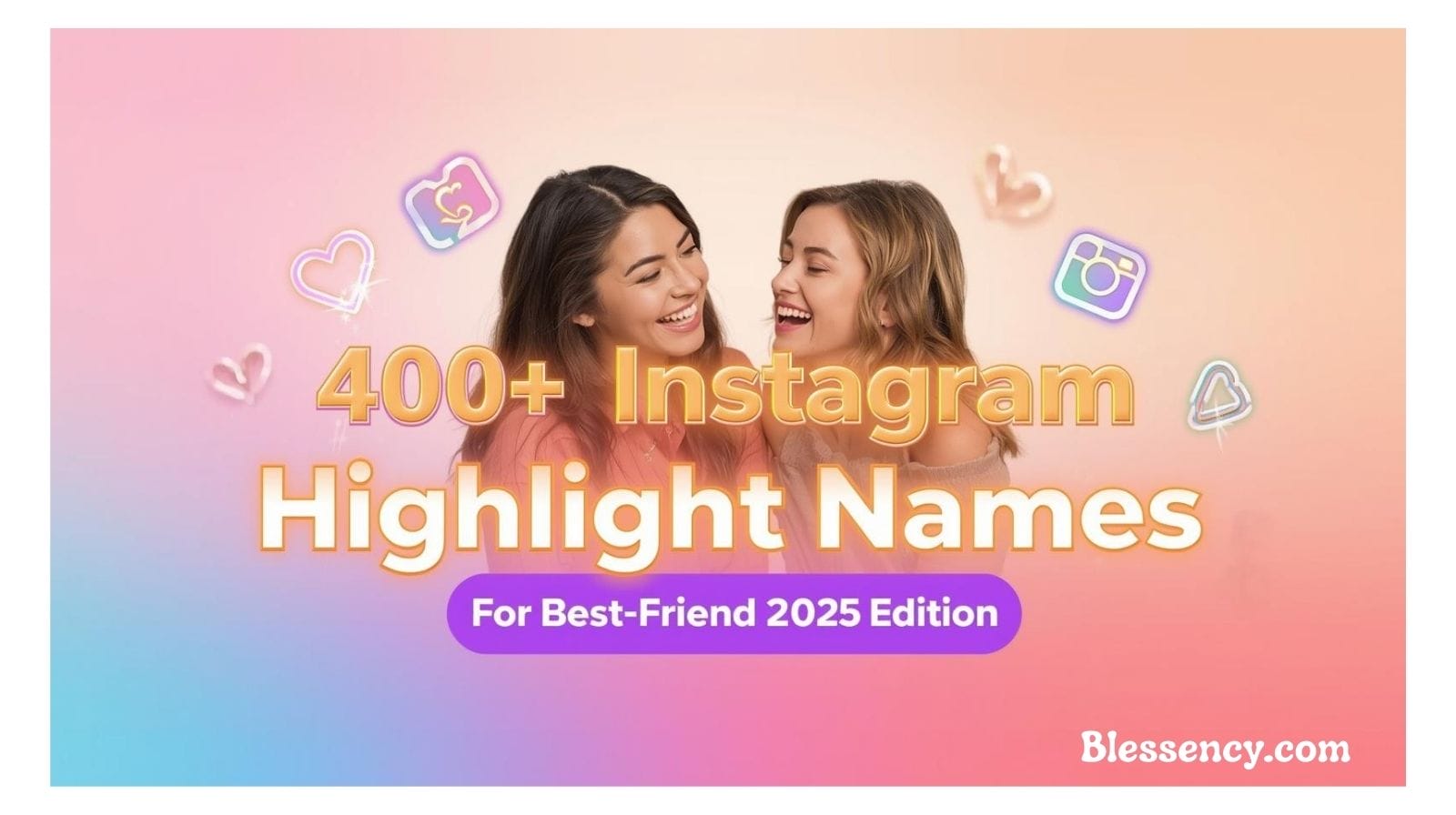 Instagram Highlight Names for Best Friend (2025 Edition) — 400+ Epic Ideas + Heartfelt Tips