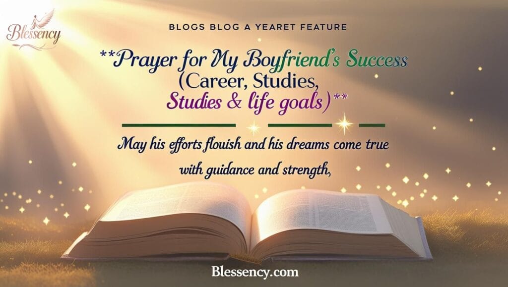 "Prayer for My Boyfriend’s Success – heartfelt prayers for career, studies, life goals, guidance, strength, motivation, and blessings from Blessency.com"