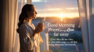 “Peaceful sunrise Christian image with a woman praying by the window — Good Morning Prayer for My Love Far Away, romantic spiritual morning blessing across distance.”